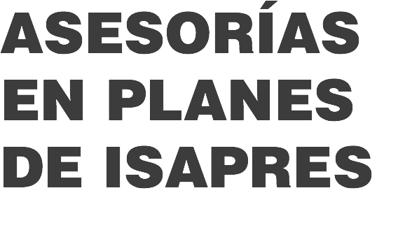 ASESORÍAS EN PLANES DE ISAPRES